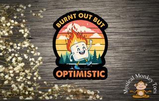 Burnt Out But Optimistic Vinyl Sticker
