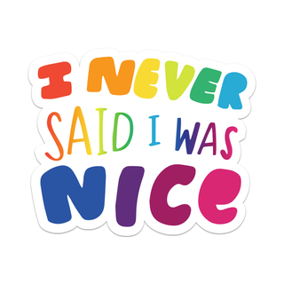 Never Said I Was Nice Vinyl Sticker