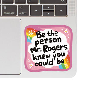 Be the Person Mr. Rogers Knew You Could Be Vinyl Sticker