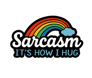 Sarcasm It's How I Hug Vinyl Sticker