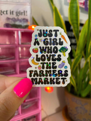 Just a Girl Who Loves the Farmers Market Holographic Vinyl Sticker
