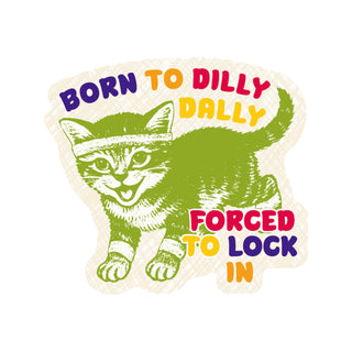 Born to Dilly Dally Cat Vinyl Sticker