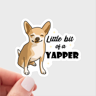 Little Bit of a Yapper Chihuahua Vinyl Sticker