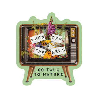 Turn Off the News, Go Talk to Nature Vinyl Sticker