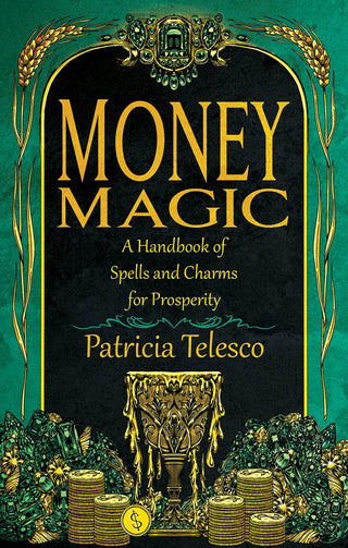 Money Magic: A Handbook of Spells and Charms for Prosperity by Patricia Telesco