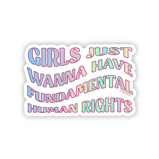 Girls Just Want Human Rights Holographic Vinyl Sticker | Feminist Activist Sticker