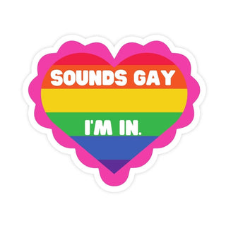 Sounds Gay, I'm In Vinyl Sticker | Funny LGBTQ Pride Decal