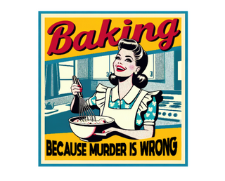 Baking, Because Murder is Wrong Sticker