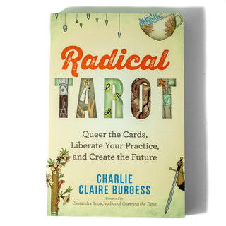 Cover of Radical Tarot by Charlie Claire Burgess. Cover is tan and each letter of the word Tarot has an image inside it. In each corner is a drawing symbolizing one of the suits of the tarot.