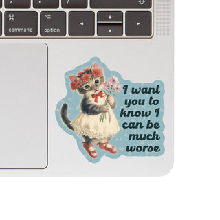 I Can Be Much Worse Kitten Vinyl Sticker