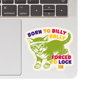 Born to Dilly Dally Cat Vinyl Sticker