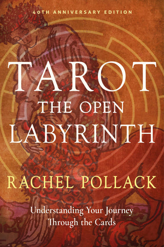 Tarot, The Open Labyrinth: Understanding Your Journey Through the Cards by Rachel Pollack