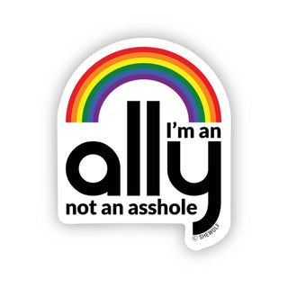 I'm an Ally Not an A**hole Vinyl Sticker | LGBTQ Ally Pride Sticker