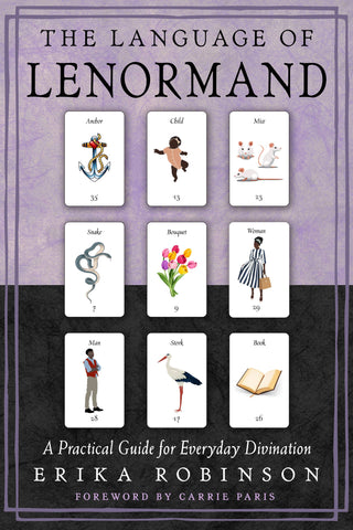 The Language of Lenormand: A Practical Guide for Everday Divination by Erika Robinson
