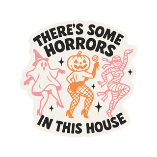 There's Some Horror in this House | Vinyl Sticker