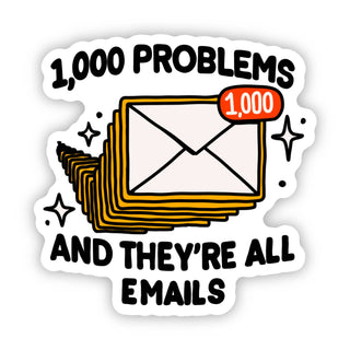 1,000 Problems And They're All Emails Sticker