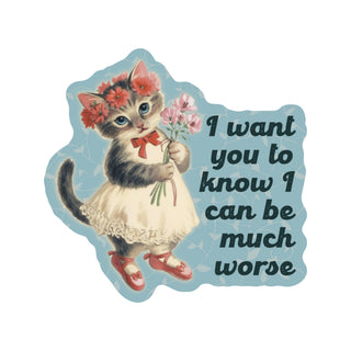 I Can Be Much Worse Kitten Vinyl Sticker