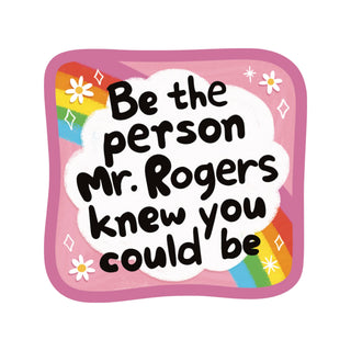 Be the Person Mr. Rogers Knew You Could Be Vinyl Sticker
