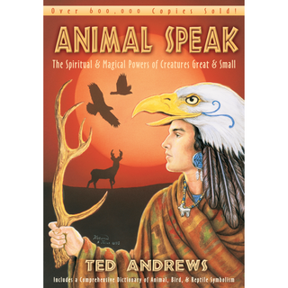 Cover of Animal Speak by Ted Andrews. Background is red and orange and shows a sunset with the silhouettes of ravens and a stag. In the foreground is a Native American man with an eagle headdress holding antlers. 