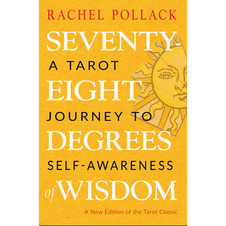 Cover of Seventy Eight Degrees of Wisdom by Rachel Pollack. Cover is yellow with an image of the Sun as seen in the tarot.